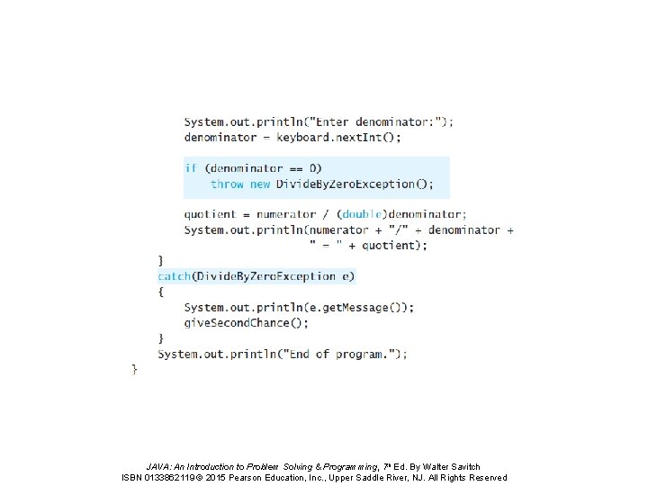 JAVA: An Introduction to Problem Solving & Programming, 7 th Ed. By Walter Savitch