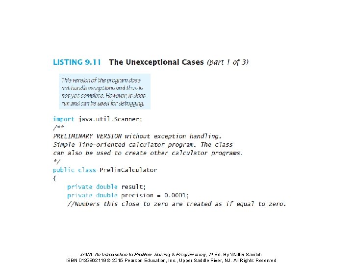 JAVA: An Introduction to Problem Solving & Programming, 7 th Ed. By Walter Savitch