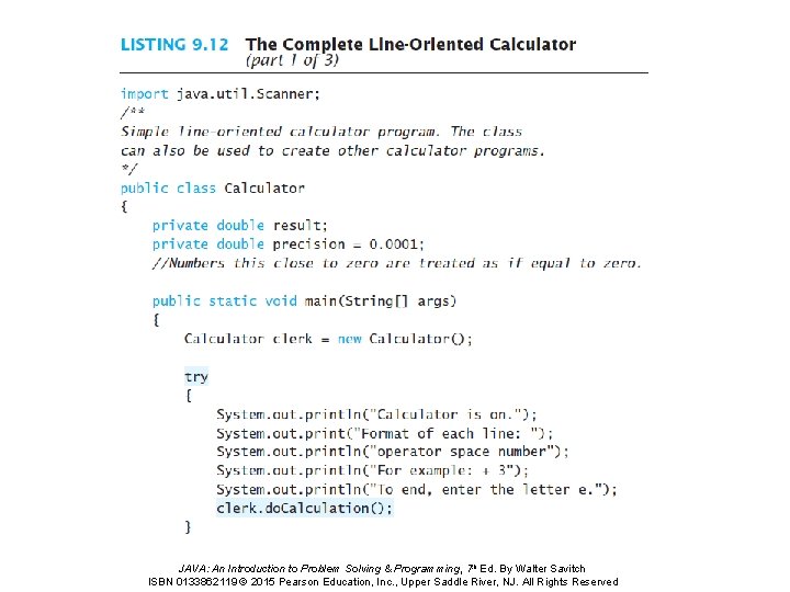 JAVA: An Introduction to Problem Solving & Programming, 7 th Ed. By Walter Savitch