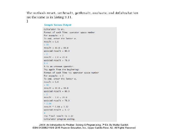 JAVA: An Introduction to Problem Solving & Programming, 7 th Ed. By Walter Savitch