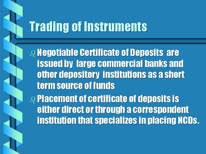 Trading of Instruments b Negotiable Certificate of Deposits are issued by large commercial banks