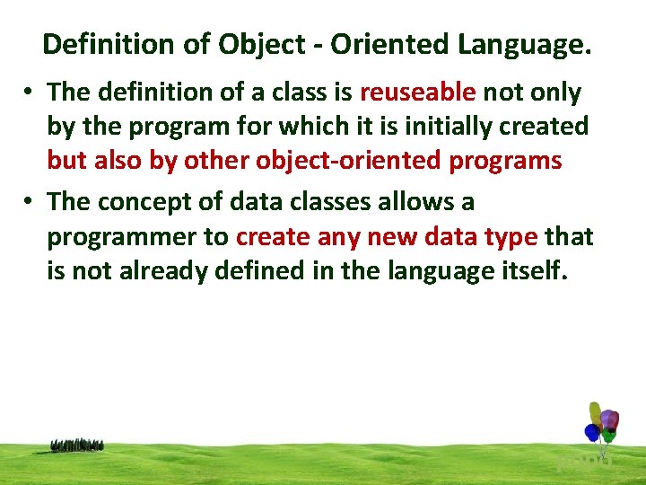 Definition of Object - Oriented Language. • The definition of a class is reuseable Definition of Object - Oriented Language. • The definition of a class is reuseable