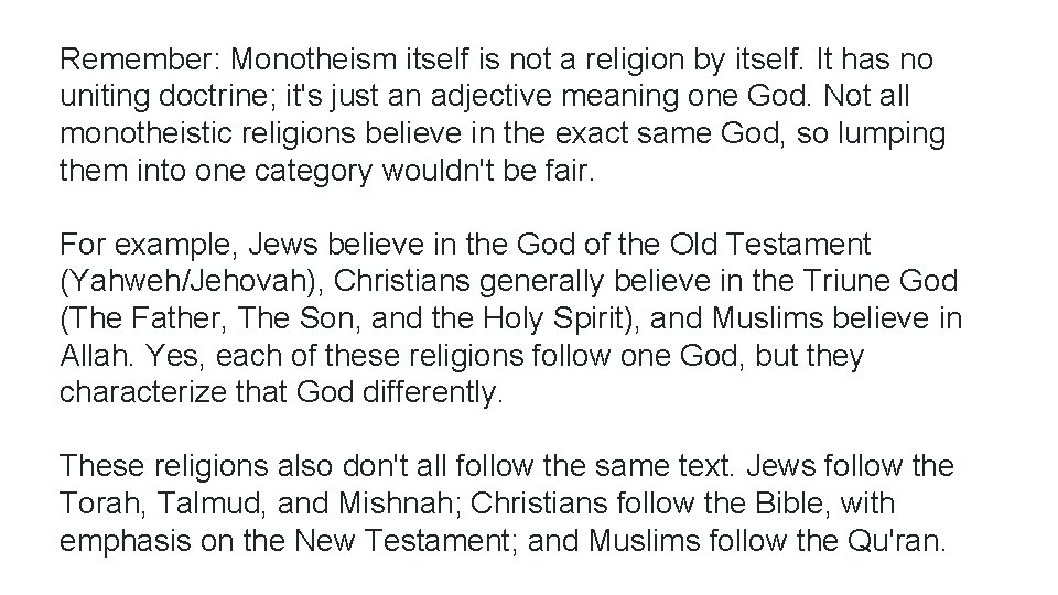 Remember: Monotheism itself is not a religion by itself. It has no uniting doctrine;