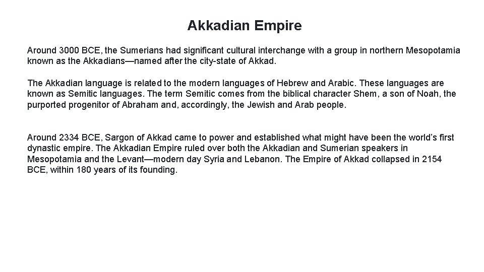Akkadian Empire Around 3000 BCE, the Sumerians had significant cultural interchange with a group