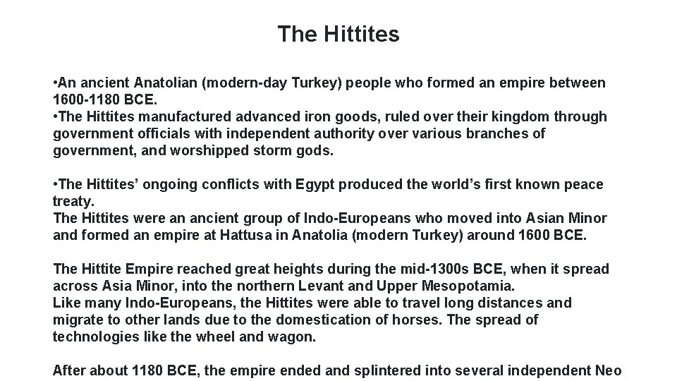 The Hittites • An ancient Anatolian (modern-day Turkey) people who formed an empire between