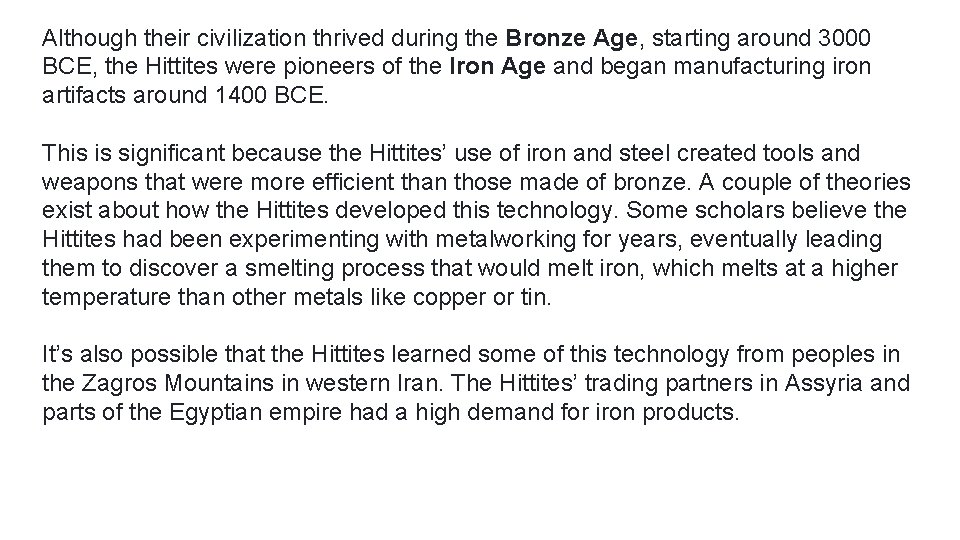 Although their civilization thrived during the Bronze Age, starting around 3000 BCE, the Hittites