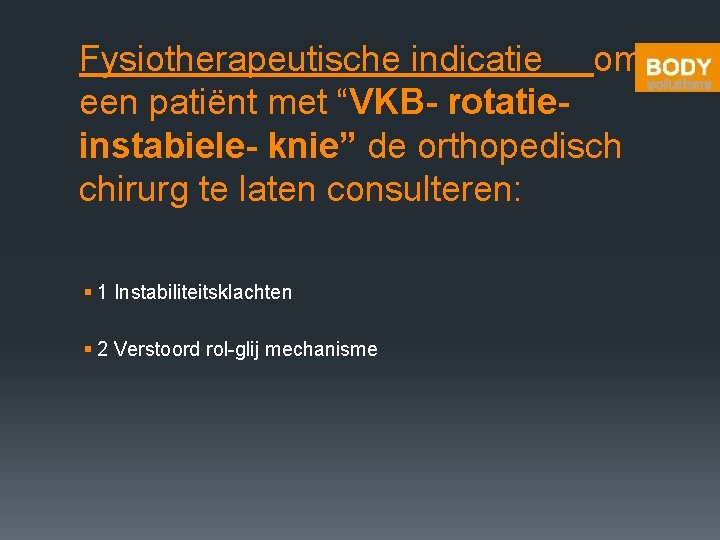 Fysiotherapeutische indicatie om een patiënt met “VKB- rotatieinstabiele- knie” de orthopedisch chirurg te laten