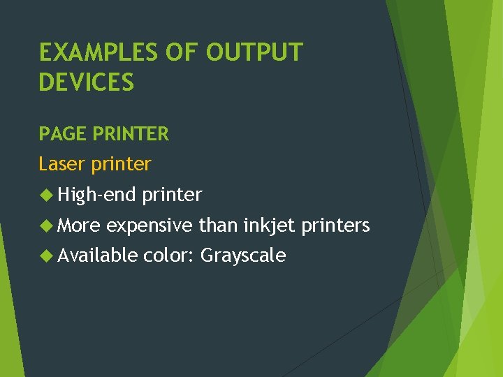 EXAMPLES OF OUTPUT DEVICES PAGE PRINTER Laser printer High-end More printer expensive than inkjet