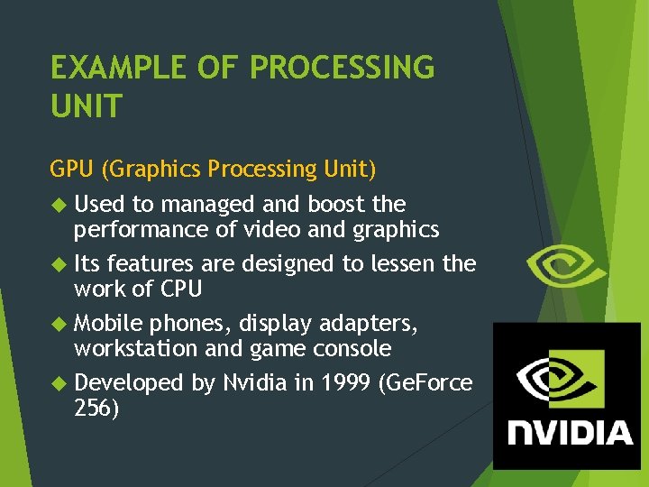 EXAMPLE OF PROCESSING UNIT GPU (Graphics Processing Unit) Used to managed and boost the