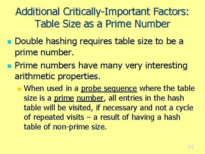 Additional Critically-Important Factors: Table Size as a Prime Number n n Double hashing requires