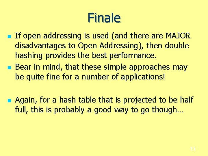 Finale n n n If open addressing is used (and there are MAJOR disadvantages