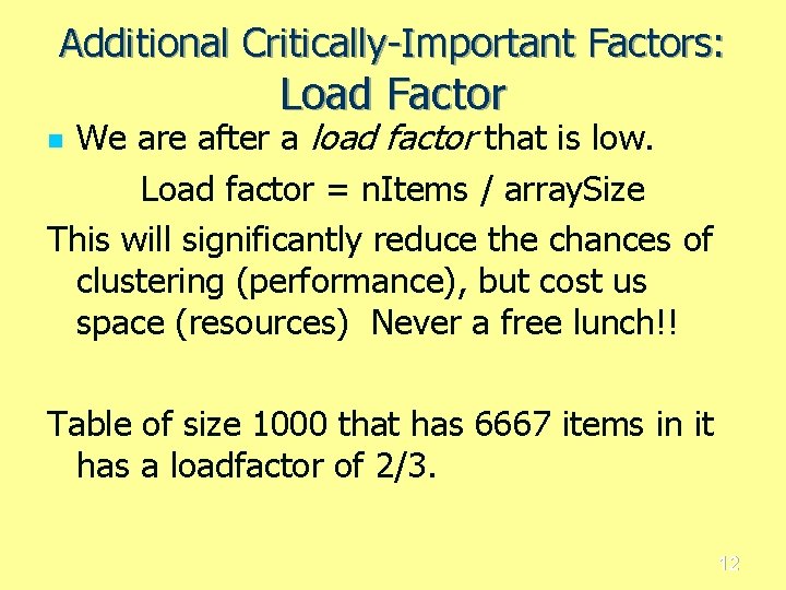 Additional Critically-Important Factors: Load Factor We are after a load factor that is low.