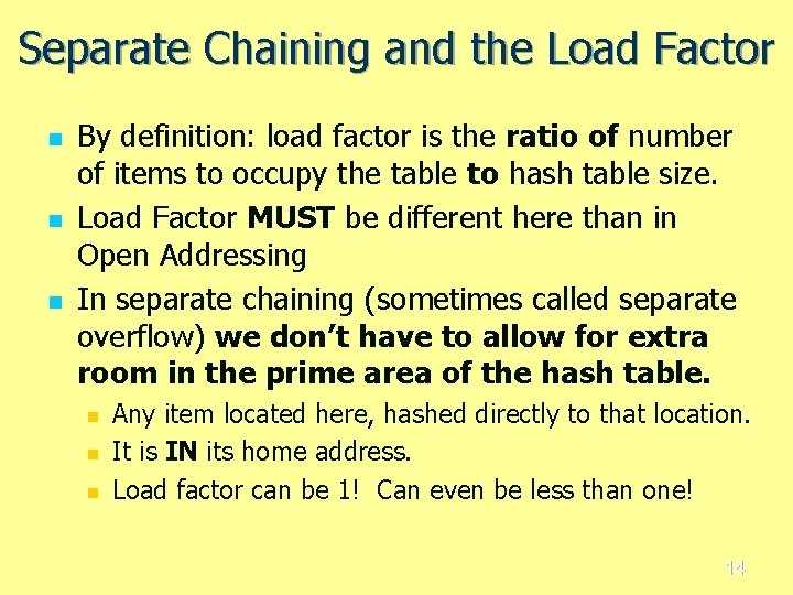 Separate Chaining and the Load Factor n n n By definition: load factor is