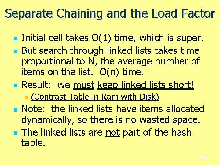 Separate Chaining and the Load Factor n n n Initial cell takes O(1) time,
