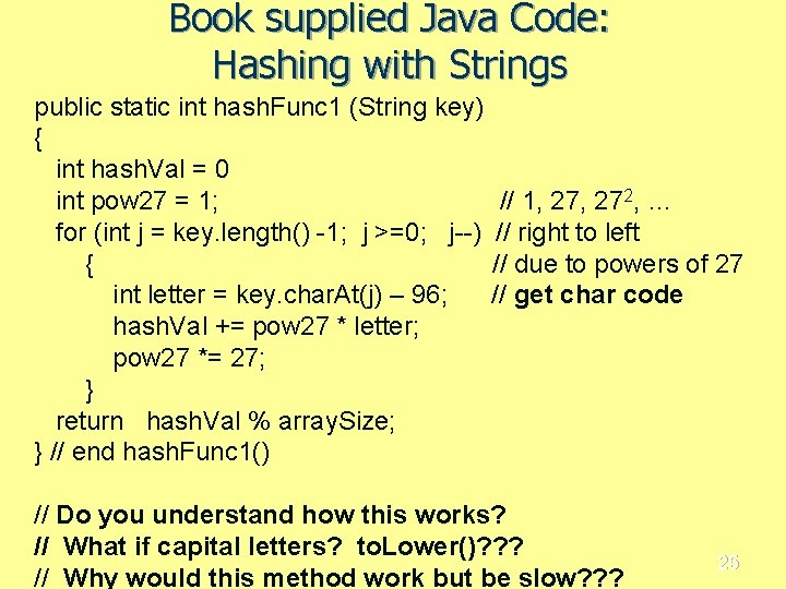 Book supplied Java Code: Hashing with Strings public static int hash. Func 1 (String