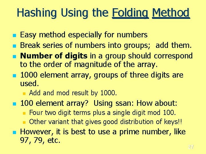Hashing Using the Folding Method n n Easy method especially for numbers Break series