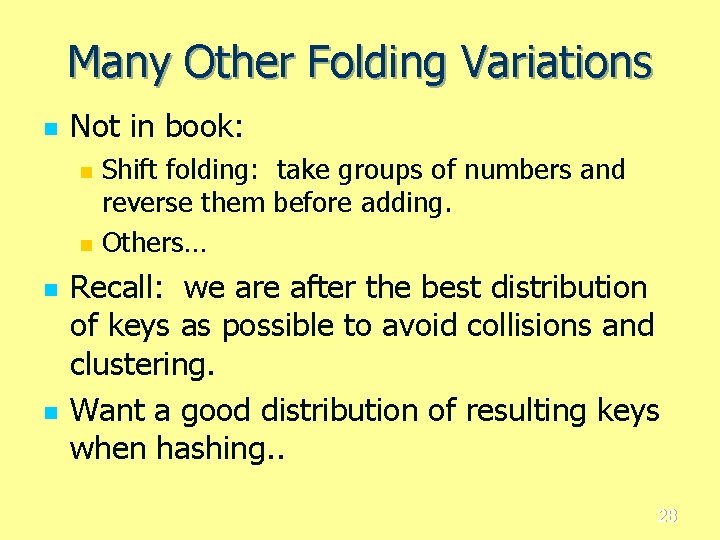 Many Other Folding Variations n Not in book: n n Shift folding: take groups