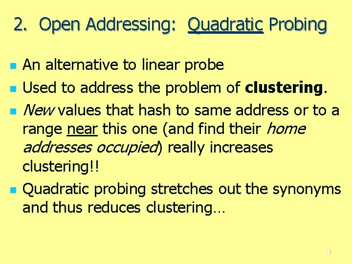 2. Open Addressing: Quadratic Probing n n An alternative to linear probe Used to