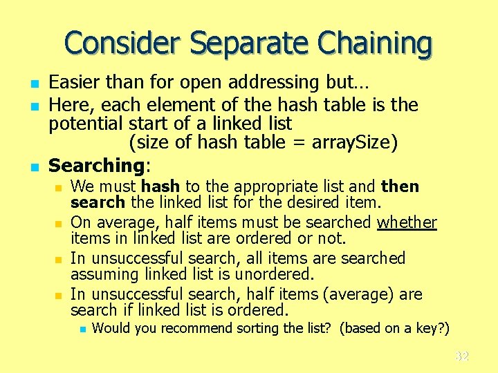Consider Separate Chaining n n n Easier than for open addressing but… Here, each