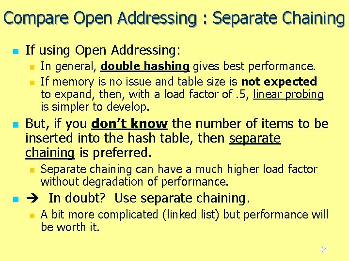 Compare Open Addressing : Separate Chaining n If using Open Addressing: n n n