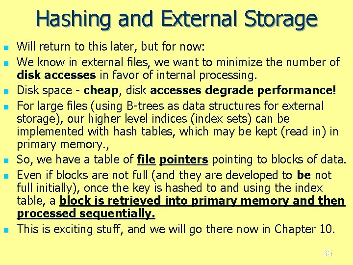 Hashing and External Storage n n n n Will return to this later, but
