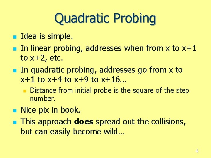 Quadratic Probing n n n Idea is simple. In linear probing, addresses when from