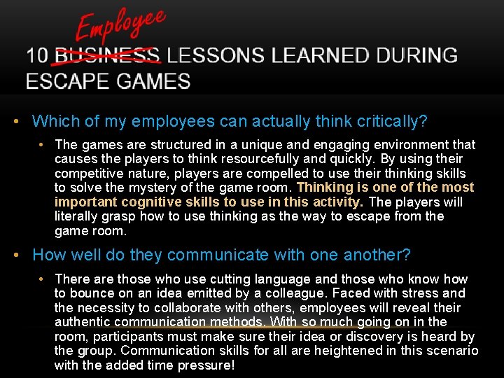  • Which of my employees can actually think critically? • The games are