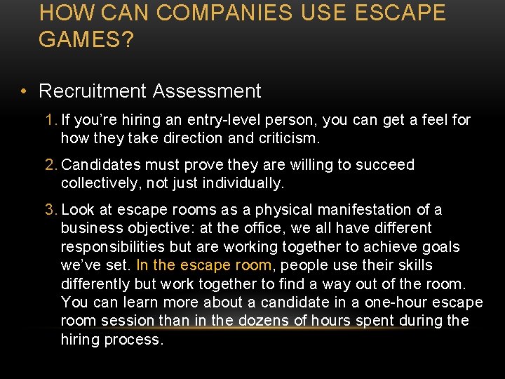 HOW CAN COMPANIES USE ESCAPE GAMES? • Recruitment Assessment 1. If you’re hiring an