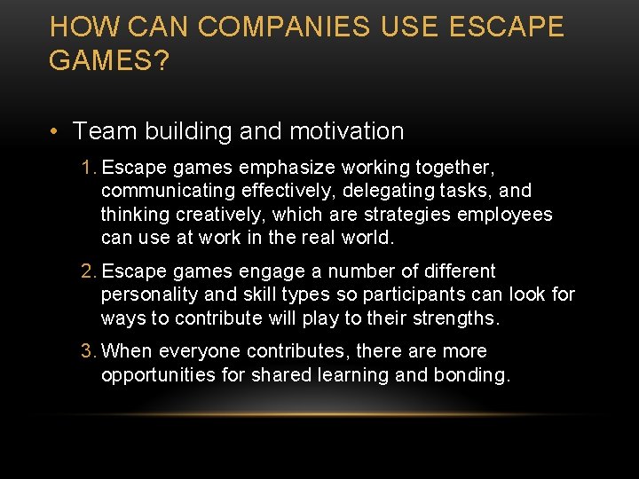 HOW CAN COMPANIES USE ESCAPE GAMES? • Team building and motivation 1. Escape games