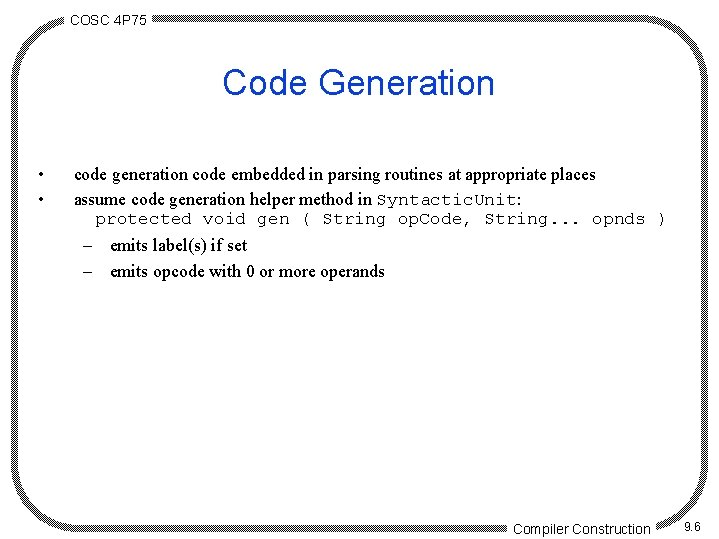 COSC 4 P 75 Code Generation • • code generation code embedded in parsing