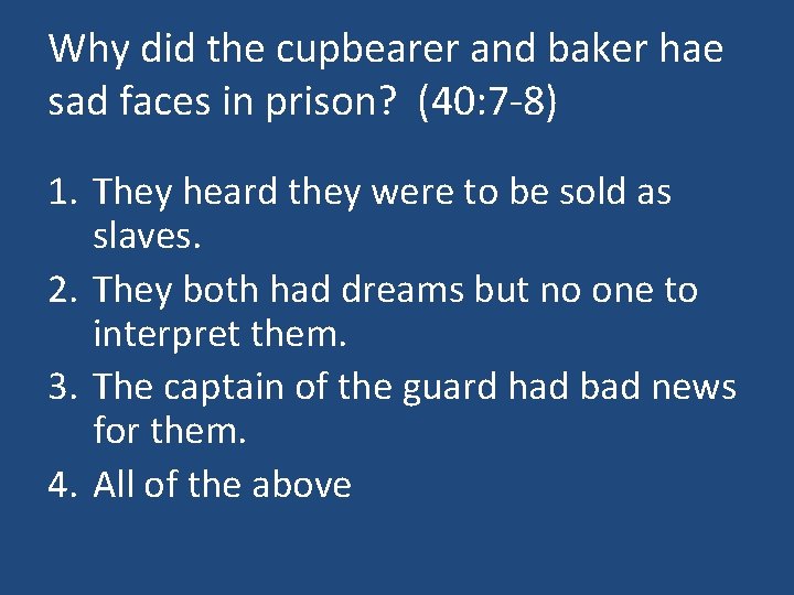 Why did the cupbearer and baker hae sad faces in prison? (40: 7 -8)