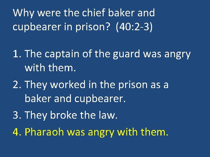 Why were the chief baker and cupbearer in prison? (40: 2 -3) 1. The