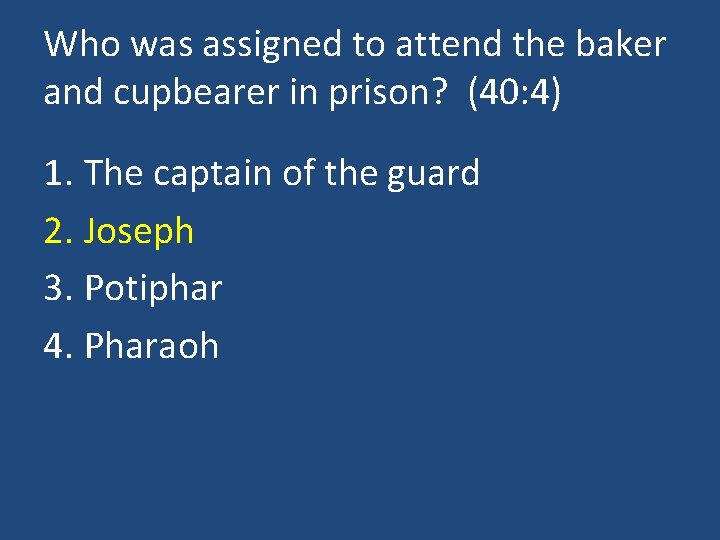 Who was assigned to attend the baker and cupbearer in prison? (40: 4) 1.