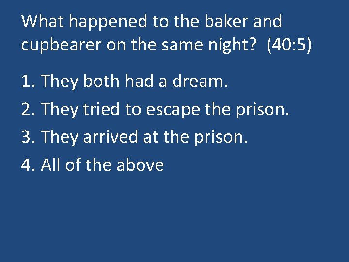 What happened to the baker and cupbearer on the same night? (40: 5) 1.