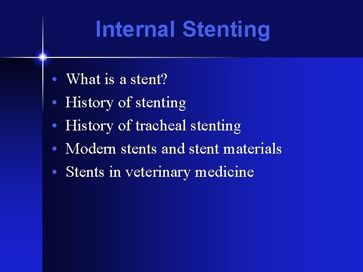 Internal Stenting • • • What is a stent? History of stenting History of