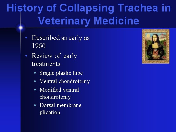 History of Collapsing Trachea in Veterinary Medicine • Described as early as 1960 •