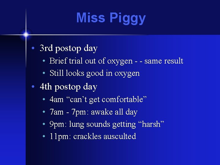 Miss Piggy • 3 rd postop day • Brief trial out of oxygen -