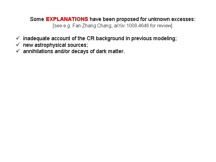 Some EXPLANATIONS have been proposed for unknown excesses: [see e. g. Fan Zhang Chang,