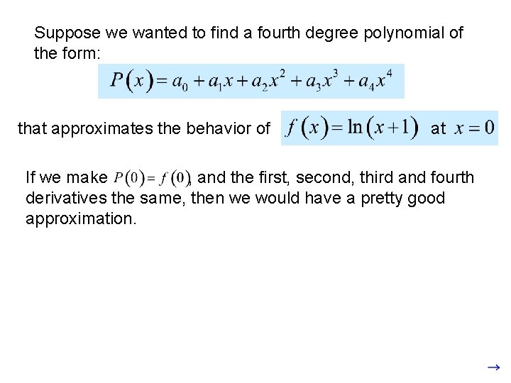Suppose we wanted to find a fourth degree polynomial of the form: that approximates