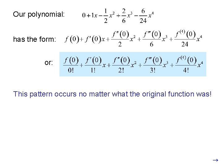 Our polynomial: has the form: or: This pattern occurs no matter what the original