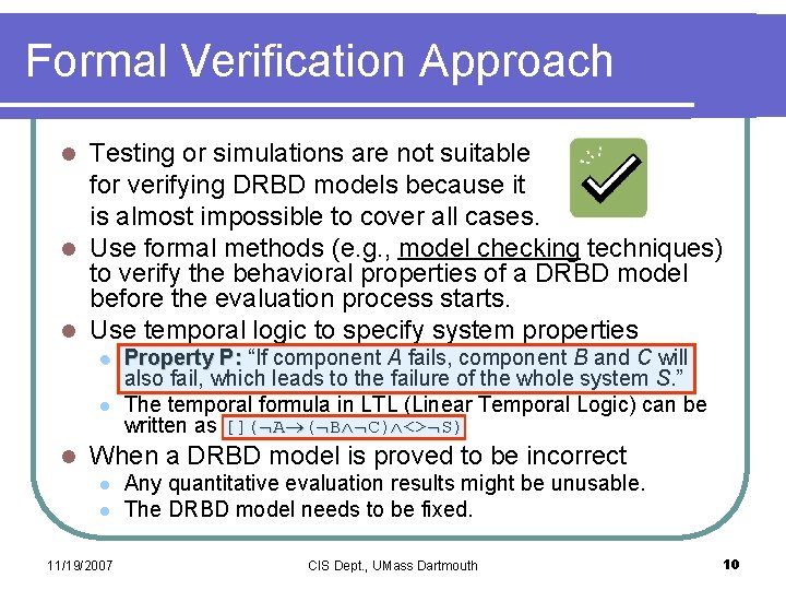 Formal Verification Approach Testing or simulations are not suitable for verifying DRBD models because