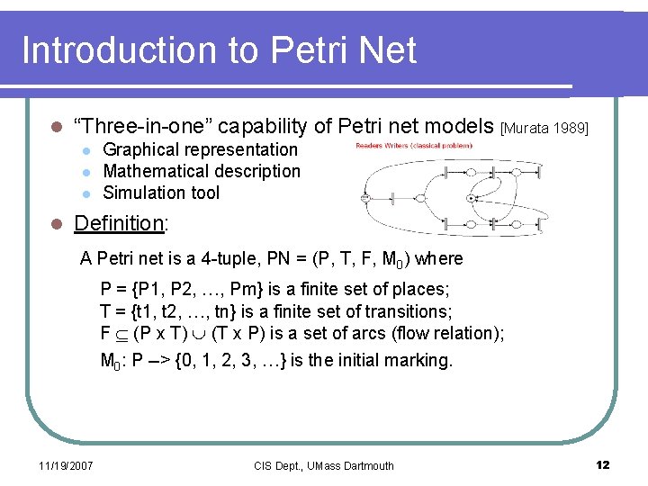 Introduction to Petri Net l “Three-in-one” capability of Petri net models [Murata 1989] l