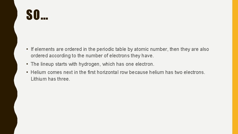 SO… • If elements are ordered in the periodic table by atomic number, then