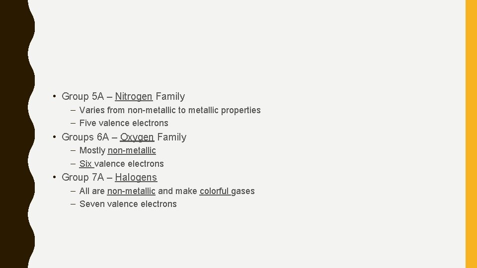  • Group 5 A – Nitrogen Family – Varies from non-metallic to metallic