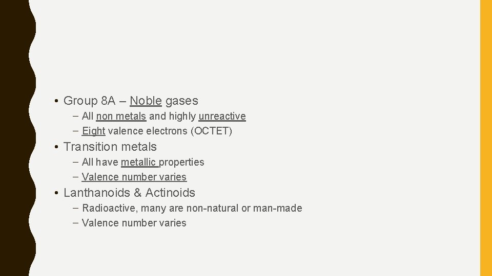  • Group 8 A – Noble gases – All non metals and highly
