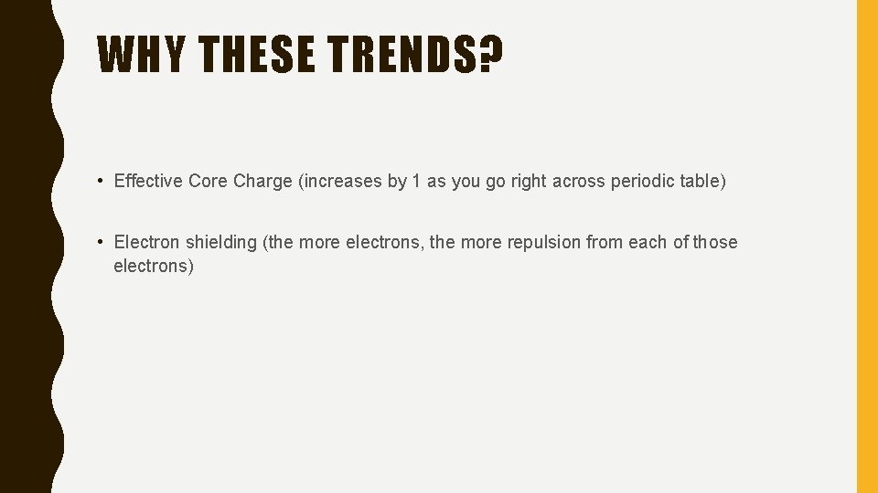 WHY THESE TRENDS? • Effective Core Charge (increases by 1 as you go right