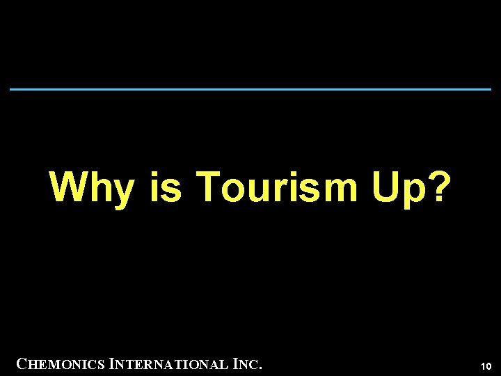 Why is Tourism Up? CHEMONICS INTERNATIONAL INC. 10 