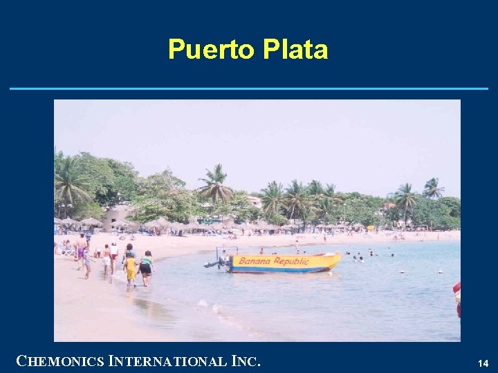 Puerto Plata CHEMONICS INTERNATIONAL INC. 14 