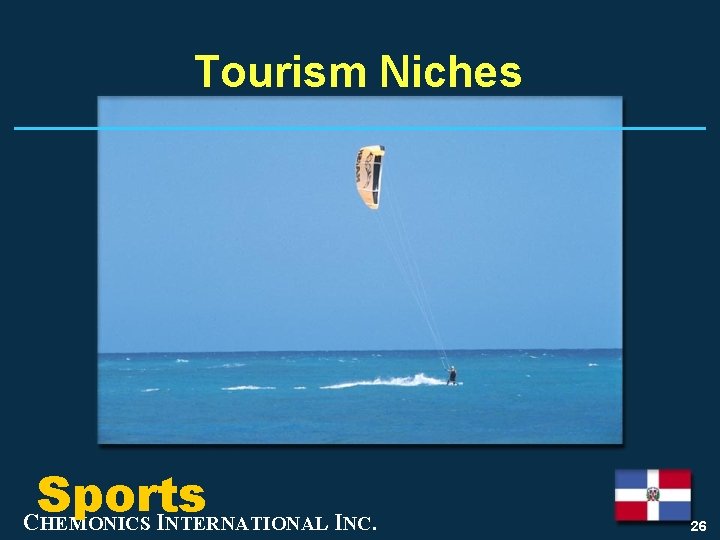 Tourism Niches Sports CHEMONICS INTERNATIONAL INC. 26 