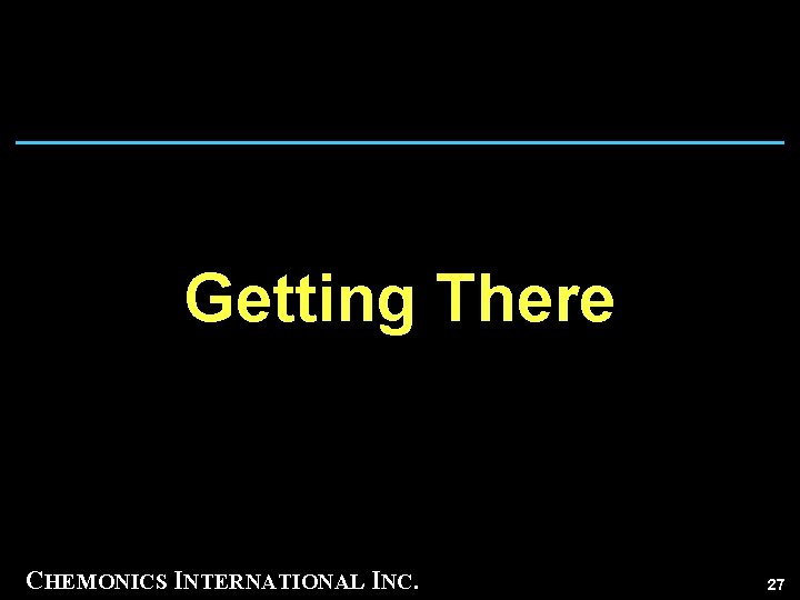 Getting There CHEMONICS INTERNATIONAL INC. 27 